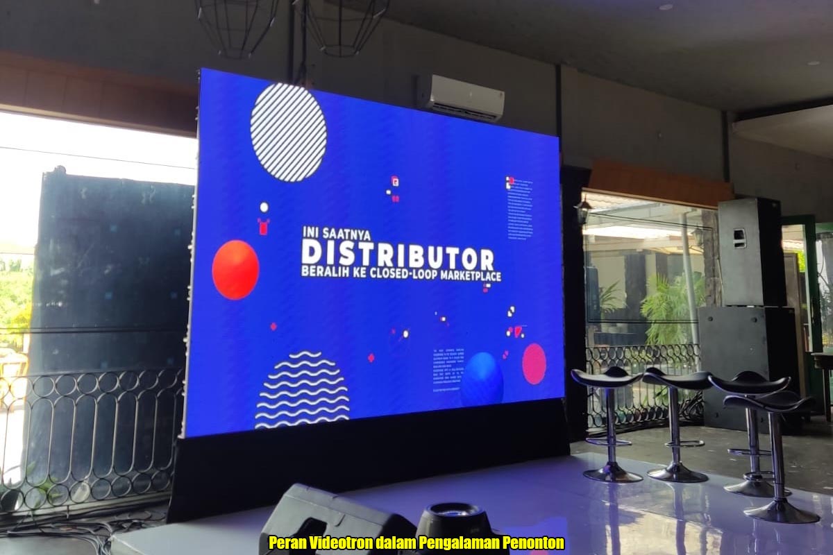 Peran LED Videotron dalam Pengalaman Penonton