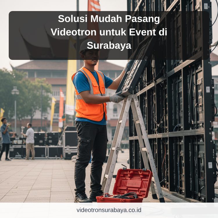 Ilustrasi sewa videotron Surabaya - Solusi Mudah Pasang Videotron untuk Event di Surabaya