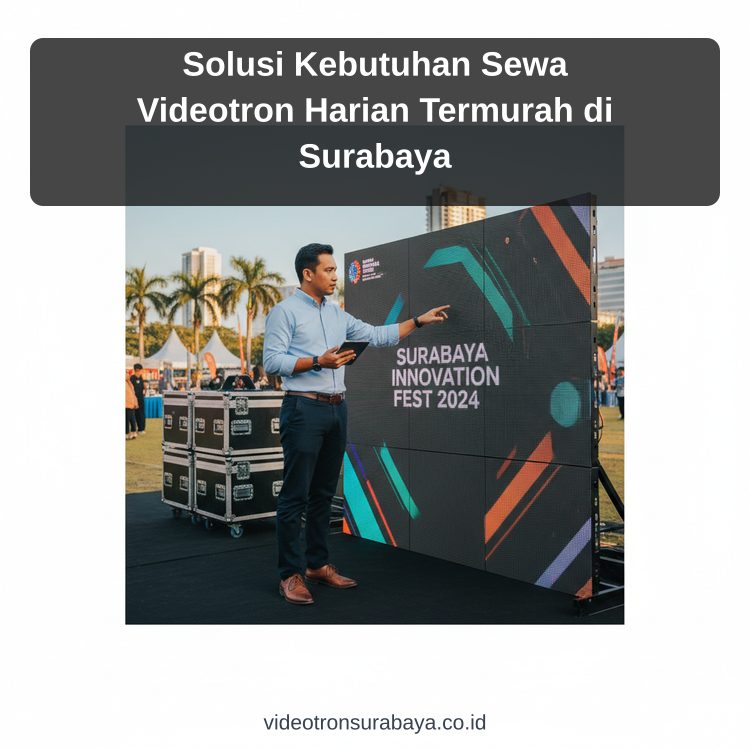 Solusi Kebutuhan Sewa Videotron Harian Termurah di Surabaya