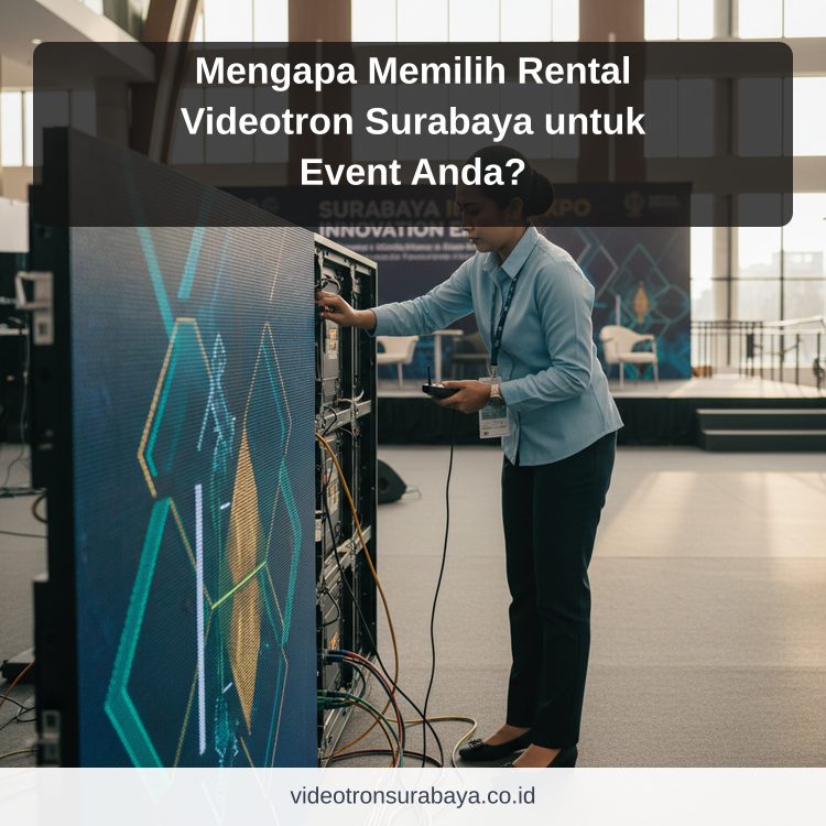 Ilustrasi sewa videotron Surabaya - Mengapa Memilih Rental Videotron Surabaya untuk Event Anda?