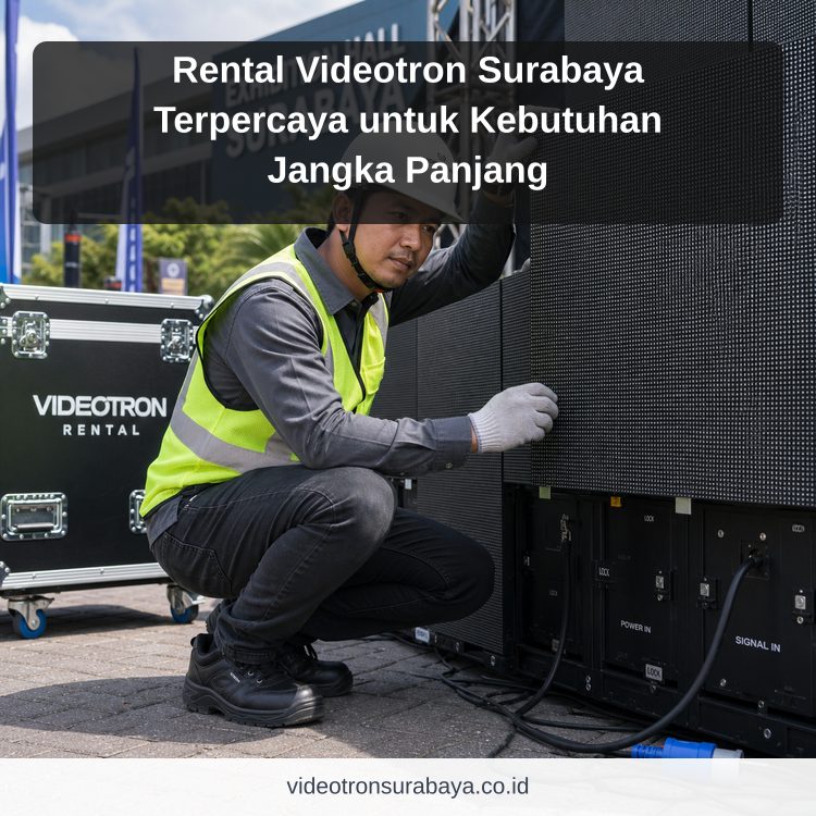 Rental Videotron Surabaya Terpercaya untuk Kebutuhan Jangka Panjang