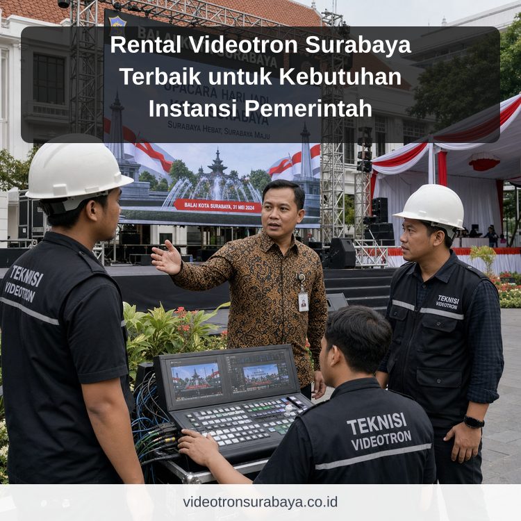 Rental Videotron Surabaya Terbaik untuk Kebutuhan Instansi Pemerintah